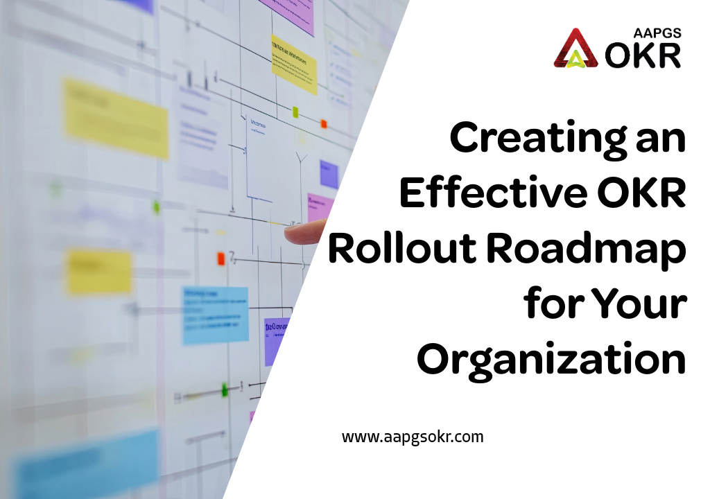 Creating an Effective OKR Rollout Roadmap for Your Organization