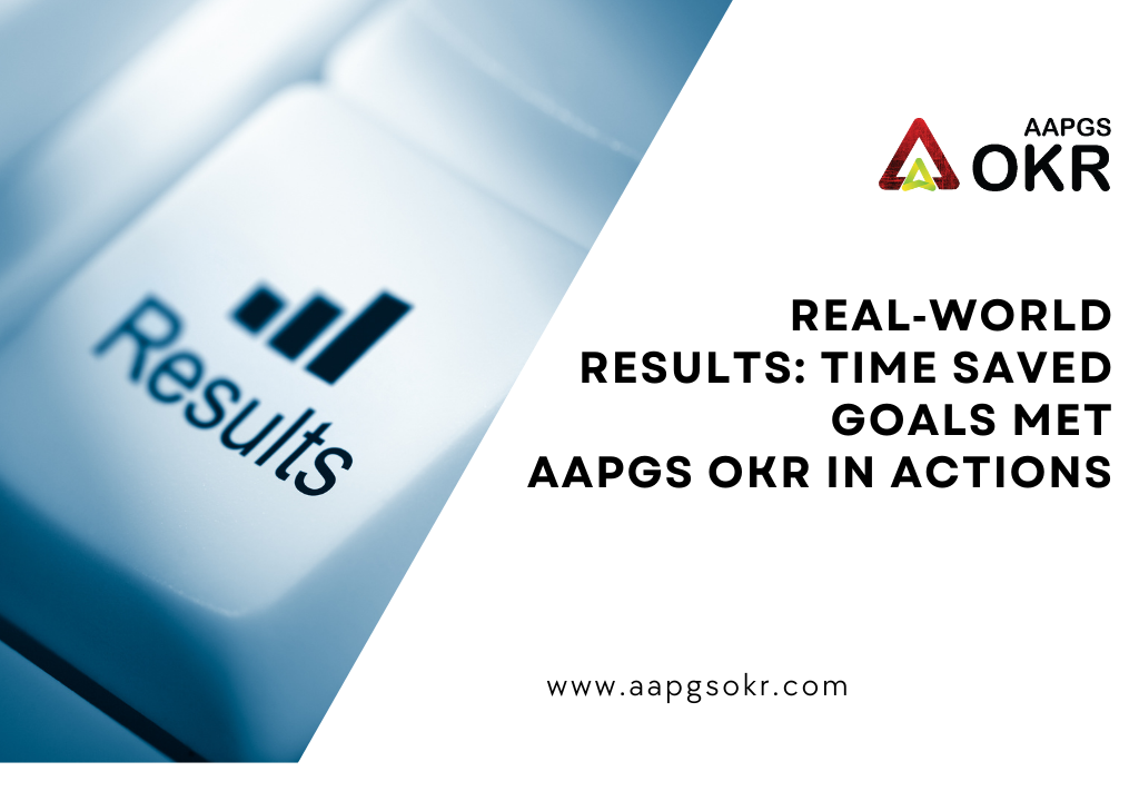 Real‑World Results: Time Saved, Goals Met AAPGS OKR in Action