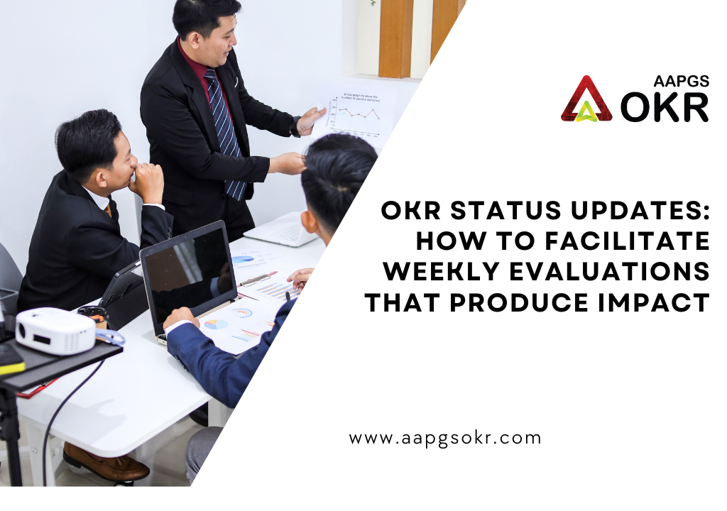 OKR Status Updates: How to Facilitate Weekly Evaluations That Produce Impact