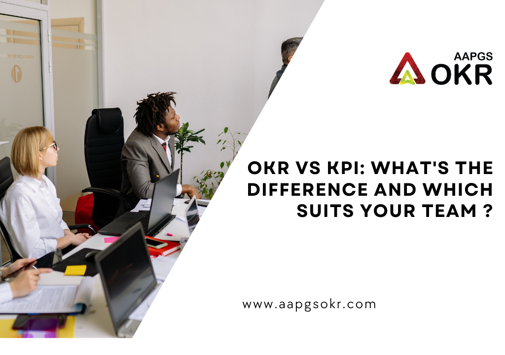 OKR vs KPI: What's the Difference and Which Suits Your Team ?