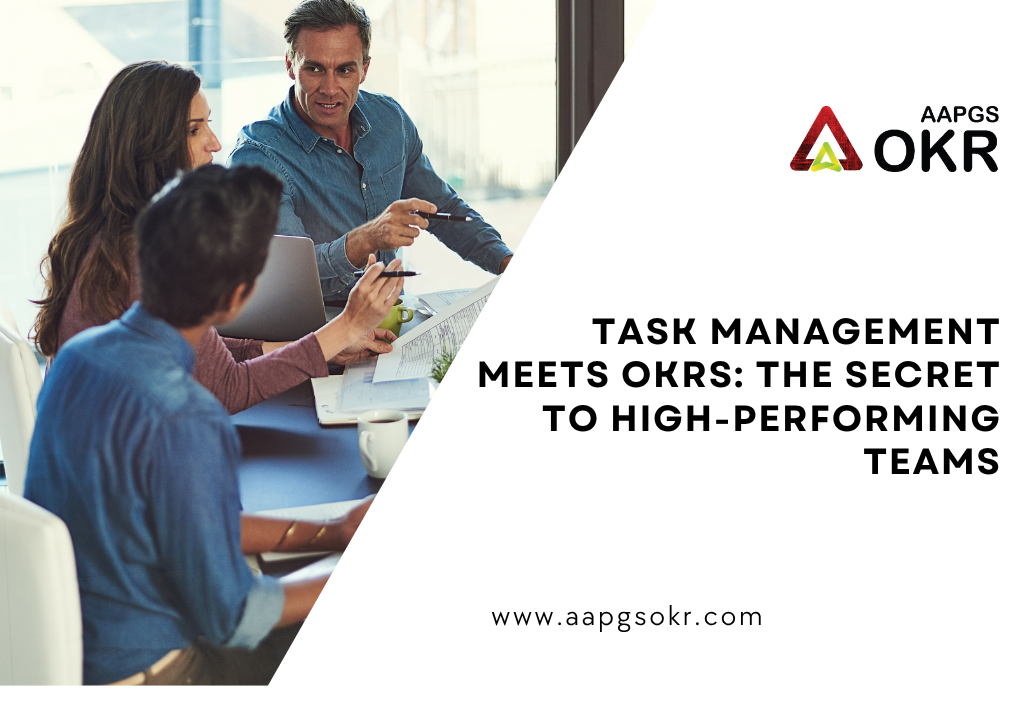 Task Management Meets OKRs: The Secret to High-Performing Teams