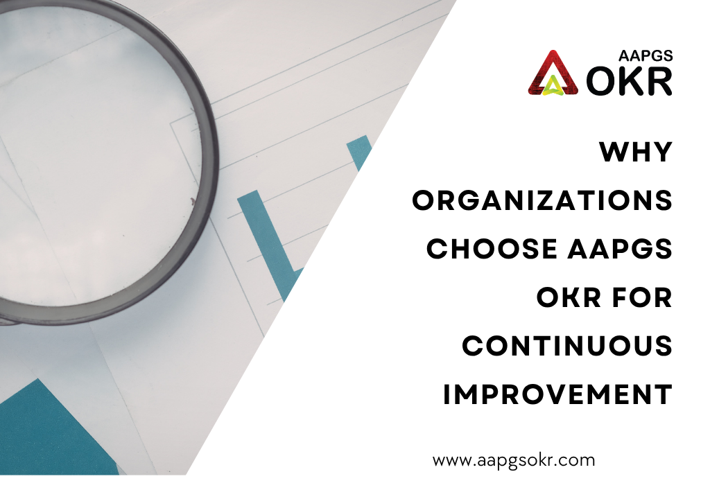 Why Organizations Choose AAPGS OKR for Continuous Improvement