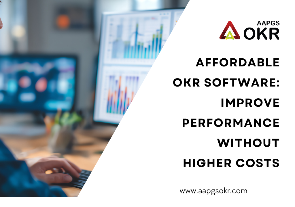 Affordable OKR Software: Improve Performance Without Higher Costs