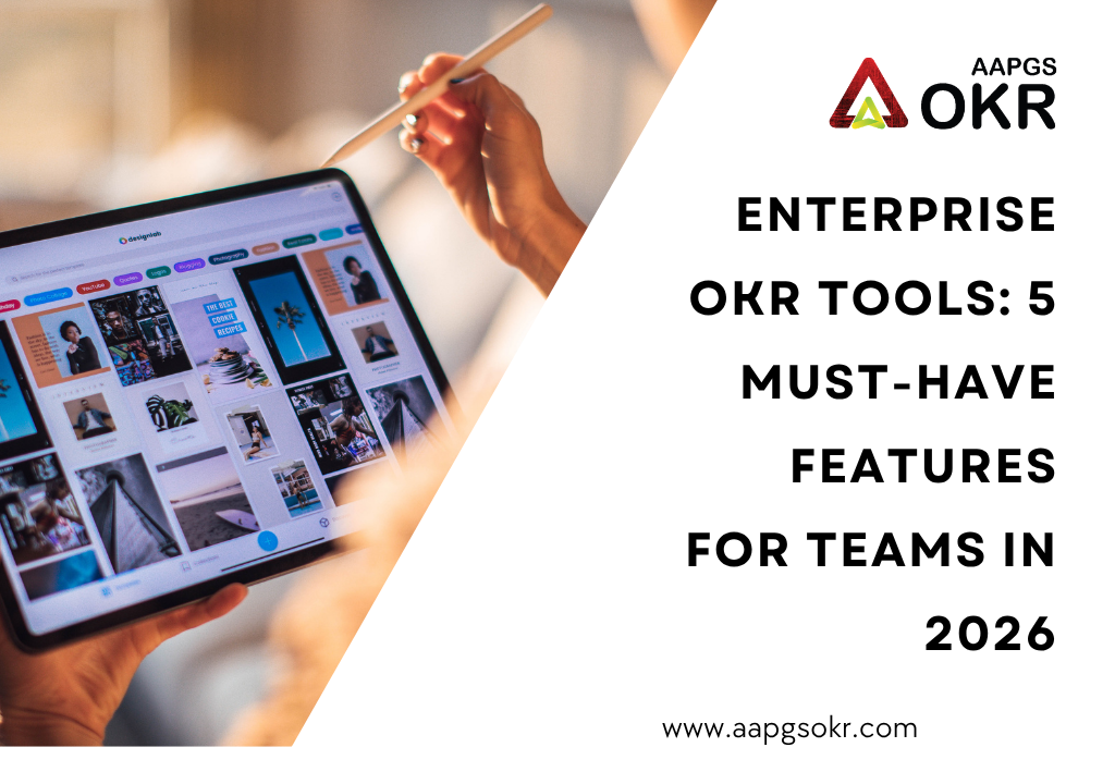 Enterprise OKR Tools: 5 Must-Have Features for Teams in 2026