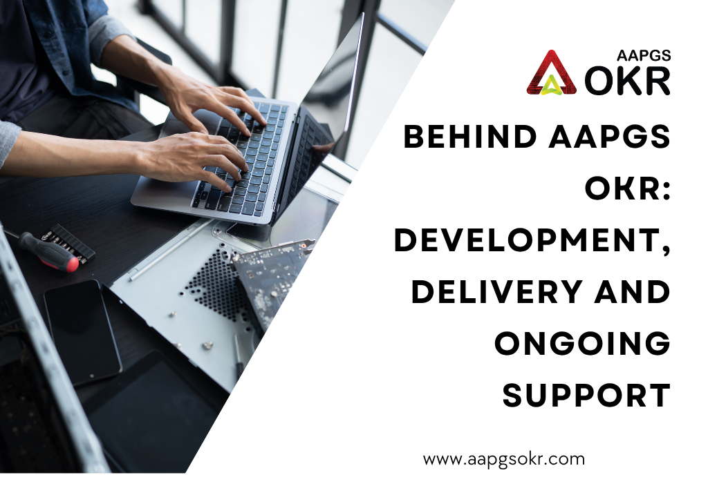 Behind AAPGS OKR: Development, Delivery and Ongoing Support